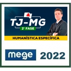 TJ MG - Juiz de Direito - Humanística (MEGE 2022) Tribunal de Justiça de Minas Gerais